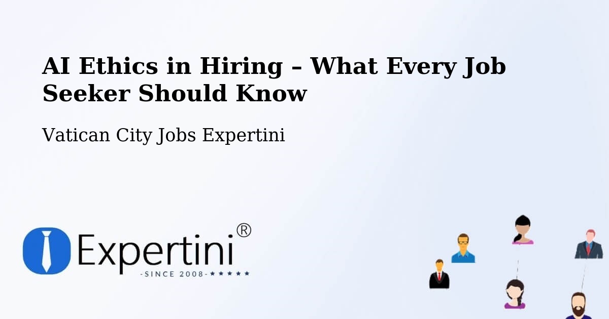 AI Ethics in Recruitment & Hiring – Vatican City - Vatican City, Vatican City Jobs Expertini